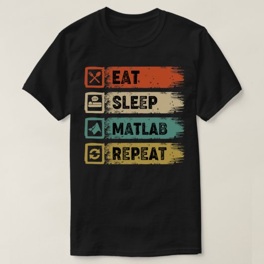 Eat Sleep Matlab Klassieke TShirt herhalen (Design voorkant)