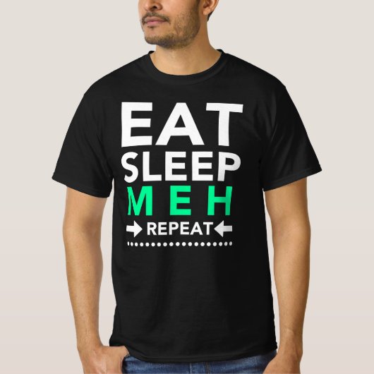 Eat Sleep Meh Herhalen T-shirt (Voorkant)