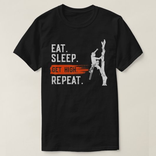 Eat Sleep met hoge herhaling Arborist Lumberjack T-shirt (Design voorkant)