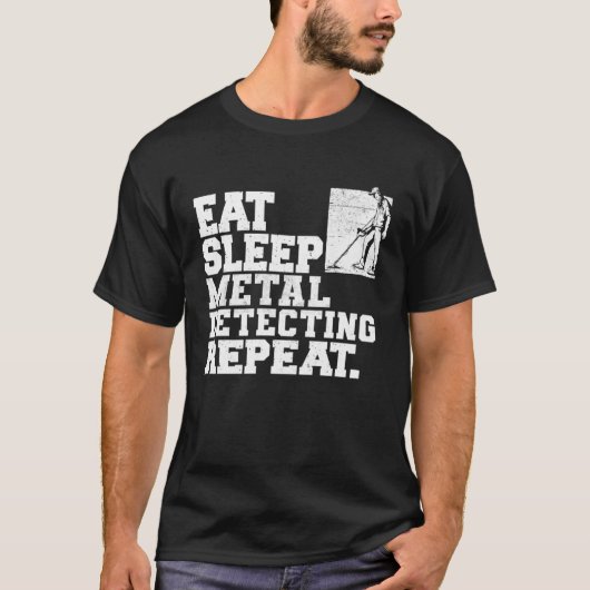 Eat Sleep Metal Detecting Repeat Metal Detector T-shirt (Voorkant)