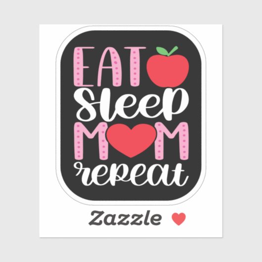 EAT SLEEP MOM REPEAT | MOM LIFE Cute en Funny Sticker (Vel)