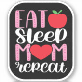EAT SLEEP MOM REPEAT | MOM LIFE Cute en Funny Sticker (Voorkant)