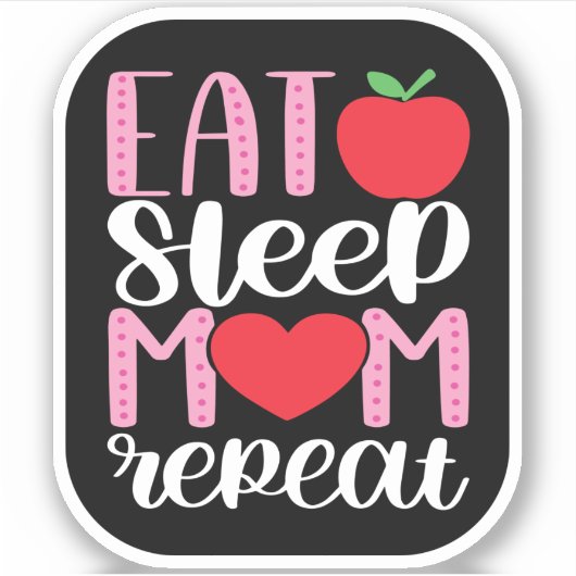 EAT SLEEP MOM REPEAT | MOM LIFE Cute en Funny Sticker (Voorkant)