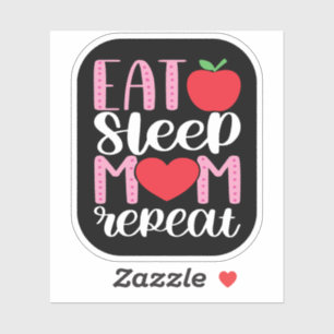 EAT SLEEP MOM REPEAT   MOM LIFE Cute en Funny Sticker