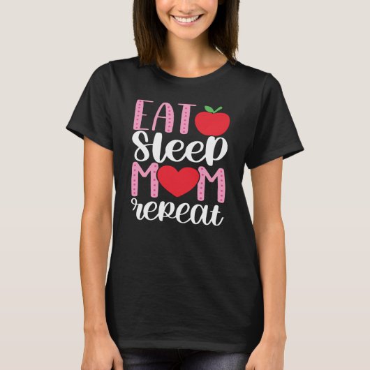 EAT SLEEP MOM REPEAT | MOM LIFE Cute en Funny T-S T-shirt (Voorkant)