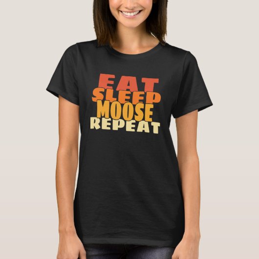 Eat Sleep Moose Repeat Retro Cute Forest Animal T-shirt (Voorkant)