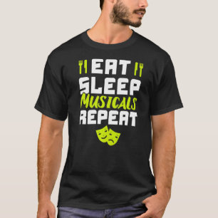 Eat Sleep Musicals Herhaal Musiciaanse Muziek 1 T-shirt