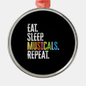 Eat Sleep Musicals Herhalen Metalen Ornament (Voorkant)