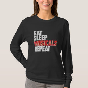 Eat Sleep Musicals Herhalen T-shirt