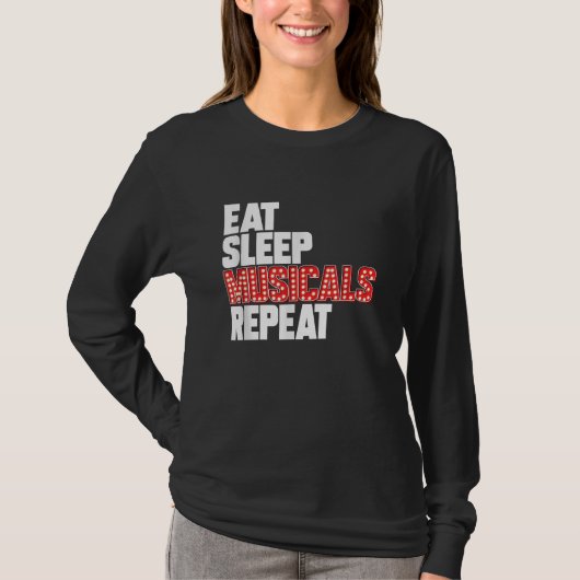 Eat Sleep Musicals Herhalen T-shirt (Voorkant)