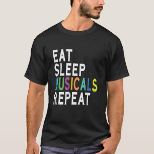 Eat Sleep Musicals Herhalen T-shirt