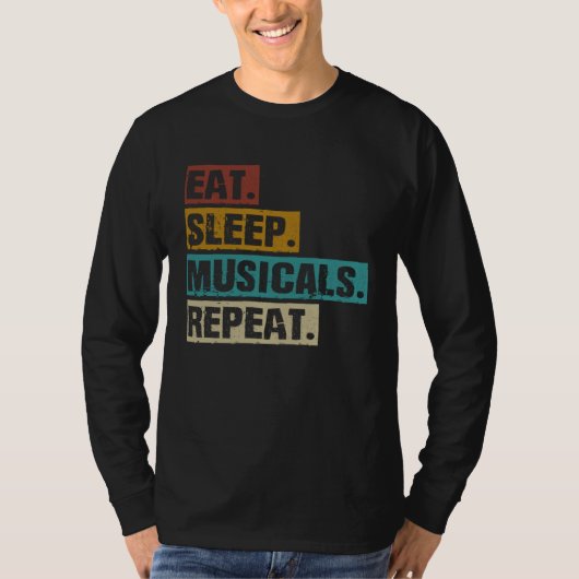 Eat Sleep Musicals Repeat  Broadway Theatre Actor T-shirt (Voorkant)