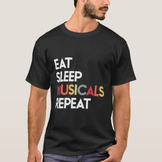 Eat Sleep Musicals Repeat Theatre Gift voor Mannen T-shirt