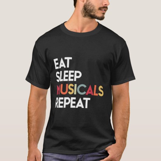 Eat Sleep Musicals Repeat Theatre Gift voor Mannen T-shirt (Voorkant)