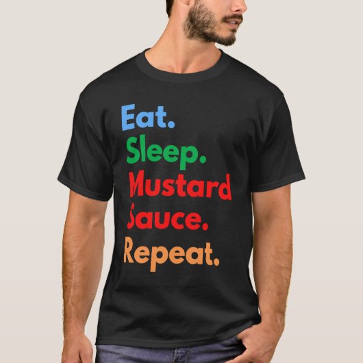 Eat Sleep Mustard Sauce Repeat for Mustard Sauce T-shirt (Voorkant)