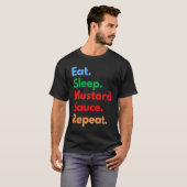 Eat Sleep Mustard Sauce Repeat for Mustard Sauce T-shirt (Voorkant volledig)