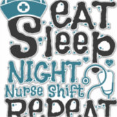 Eat Sleep Night Neurse Shift herhalen Sticker (Voorkant)