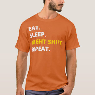 Eat Sleep Night Shift Herhaal Funny Novelty T-shirt