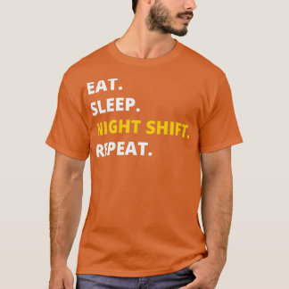 Eat Sleep Night Shift Herhaal Funny Novelty T-shirt
