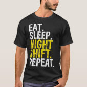 Eat Sleep Night Shift Herhaal Werkcadeau _1 T-shirt (Voorkant)