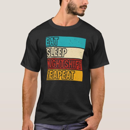 Eat Sleep Night Shift  Night Shift Job Men Women T-shirt (Voorkant)