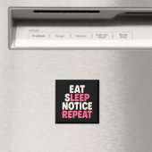 Eat Sleep Notice Repeat Funny Humor Quote Premium Magneet (Insitu (Vaatwasser))