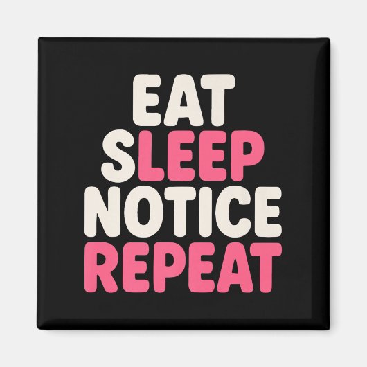 Eat Sleep Notice Repeat Funny Humor Quote Premium Magneet (Voorkant)