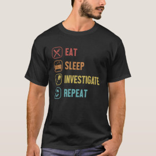 Eat Sleep Onderzoeken Herhaalde Wetenschap Forensi T-shirt