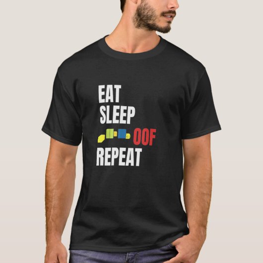 Eat Sleep Oof Herhaal het idee van themagamers T-shirt (Voorkant)