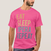 Eat Sleep Opera Herhalen Opera-Singer T-shirt (Voorkant)
