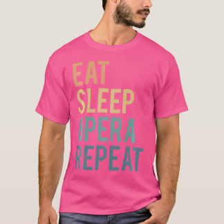 Eat Sleep Opera Herhalen Opera-Singer T-shirt