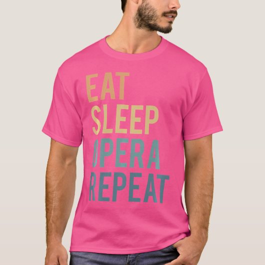 Eat Sleep Opera Herhalen Opera-Singer T-shirt (Voorkant)