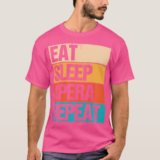 Eat Sleep Opera Repeat Singer Lover Retro T-shirt