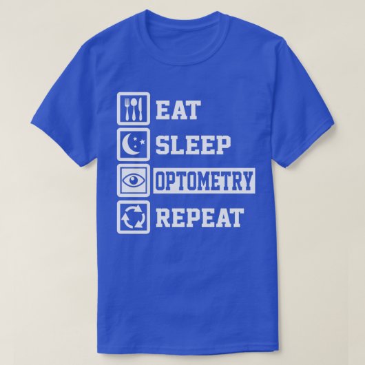 Eat Sleep Optometry Funny Gifts herhalen voor T-shirt (Design voorkant)