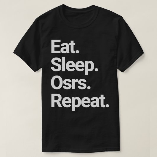 Eat Sleep Osrs Herhalen het oude schoolloopontwerp T-shirt (Design voorkant)