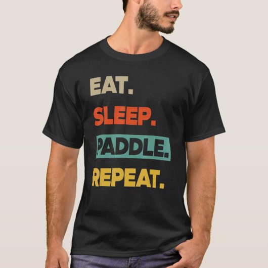 Eat Sleep Paddle Repat Canoe Kayak T-shirt (Voorkant)