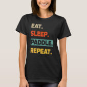 Eat Sleep Paddle Repeat Canoe Kayak T-shirt (Voorkant)