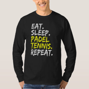 Eat Sleep Padel Tennis Herhalen Padel Player Paddl T-shirt
