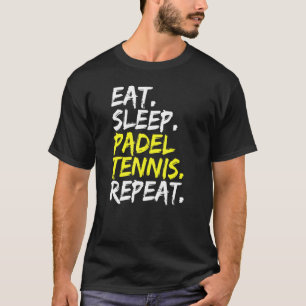 Eat Sleep Padel Tennis Herhalen Padel Player Paddl T-shirt
