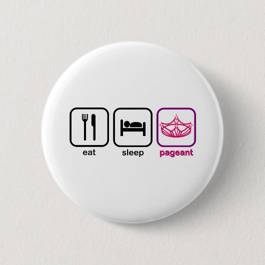 Eat Sleep Pageant Ronde Button 5,7 Cm (Voorkant)