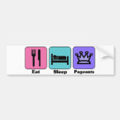 Eat Sleep Pageants Bumpersticker (Voorkant)