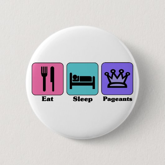 Eat Sleep Pageants Ronde Button 5,7 Cm (Voorkant)