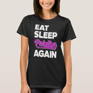 Eat Sleep Paint Opnieuw penseel artistieke stramie T-shirt