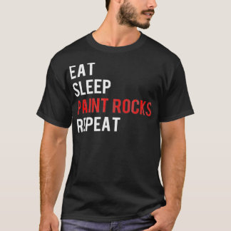 Eat Sleep Paint Rocks Repeat Funny Rock Painting  T-shirt