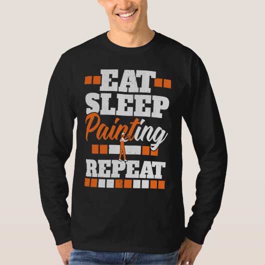 Eat Sleep Painting Repeat Painter Tradesman House  T-shirt (Voorkant)