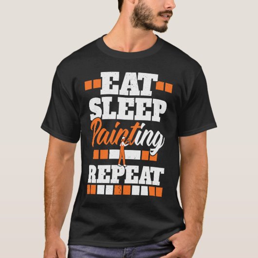 Eat Sleep Painting Repeat Painter Tradesman House T-shirt (Voorkant)