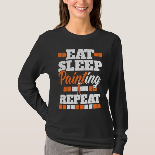 Eat Sleep Painting Repeat Painter Tradesman House  T-shirt (Voorkant)