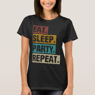 Eat Sleep Party Herhaal Retro  Feesten T-shirt
