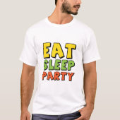 Eat Sleep Party T-shirt (Voorkant)