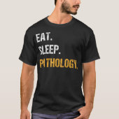 Eat Sleep Pathology Funny Pathologist Doctor Scien T-shirt (Voorkant)